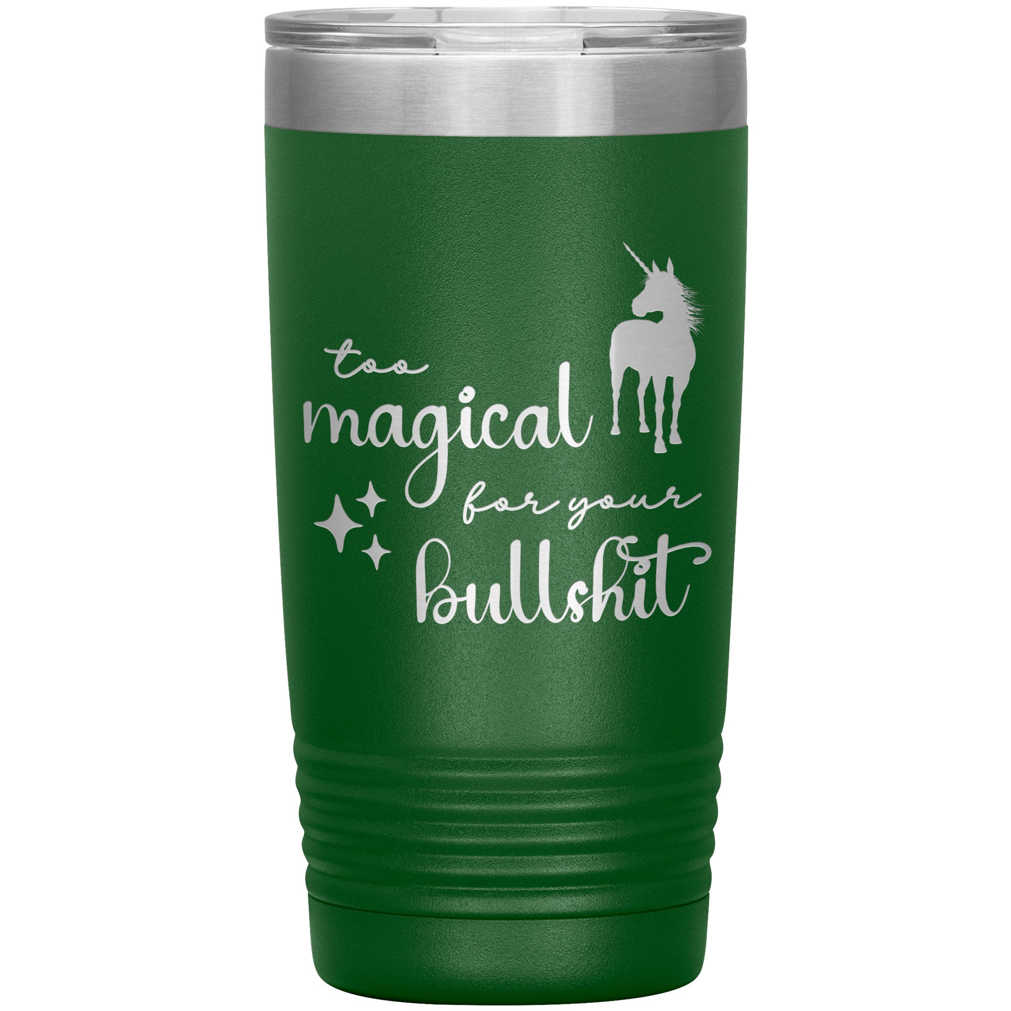 Too Magical For Your Bullshit Laser Engraved 20oz Tumbler