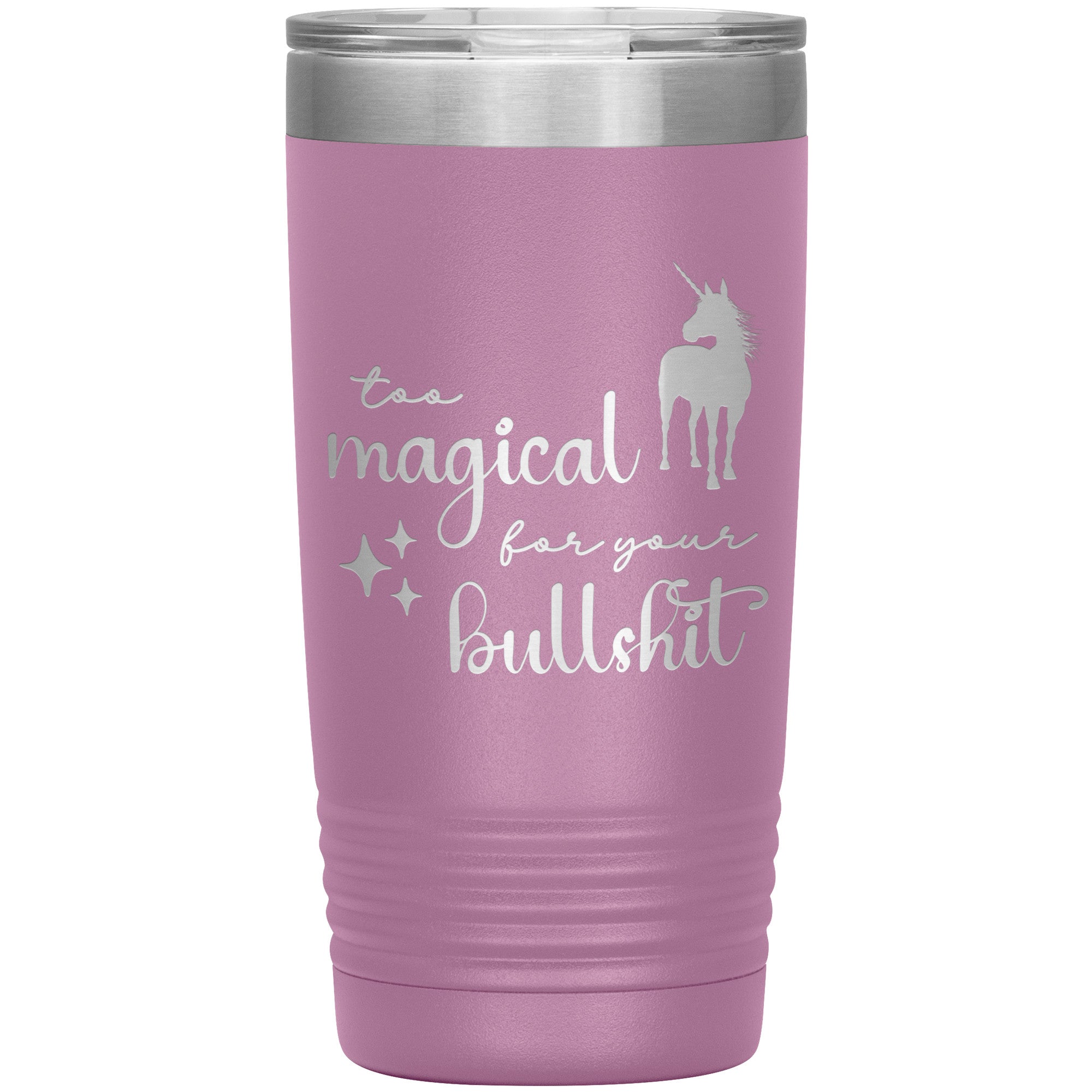 Too Magical For Your Bullshit Laser Engraved 20oz Tumbler