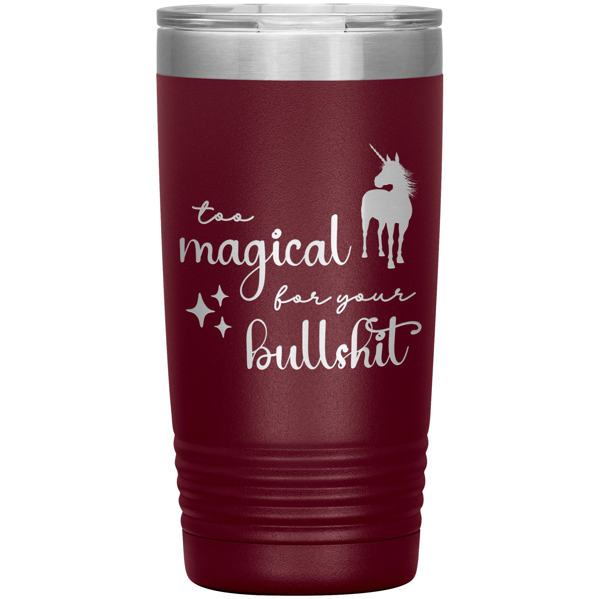 Too Magical For Your Bullshit Laser Engraved 20oz Tumbler