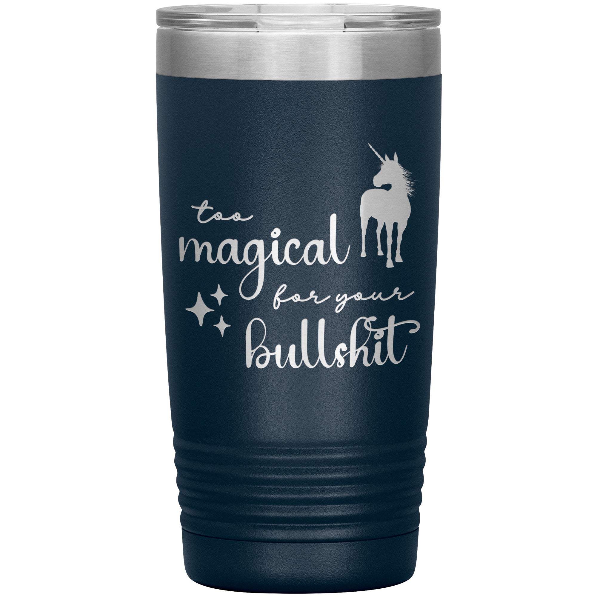 Too Magical For Your Bullshit Laser Engraved 20oz Tumbler