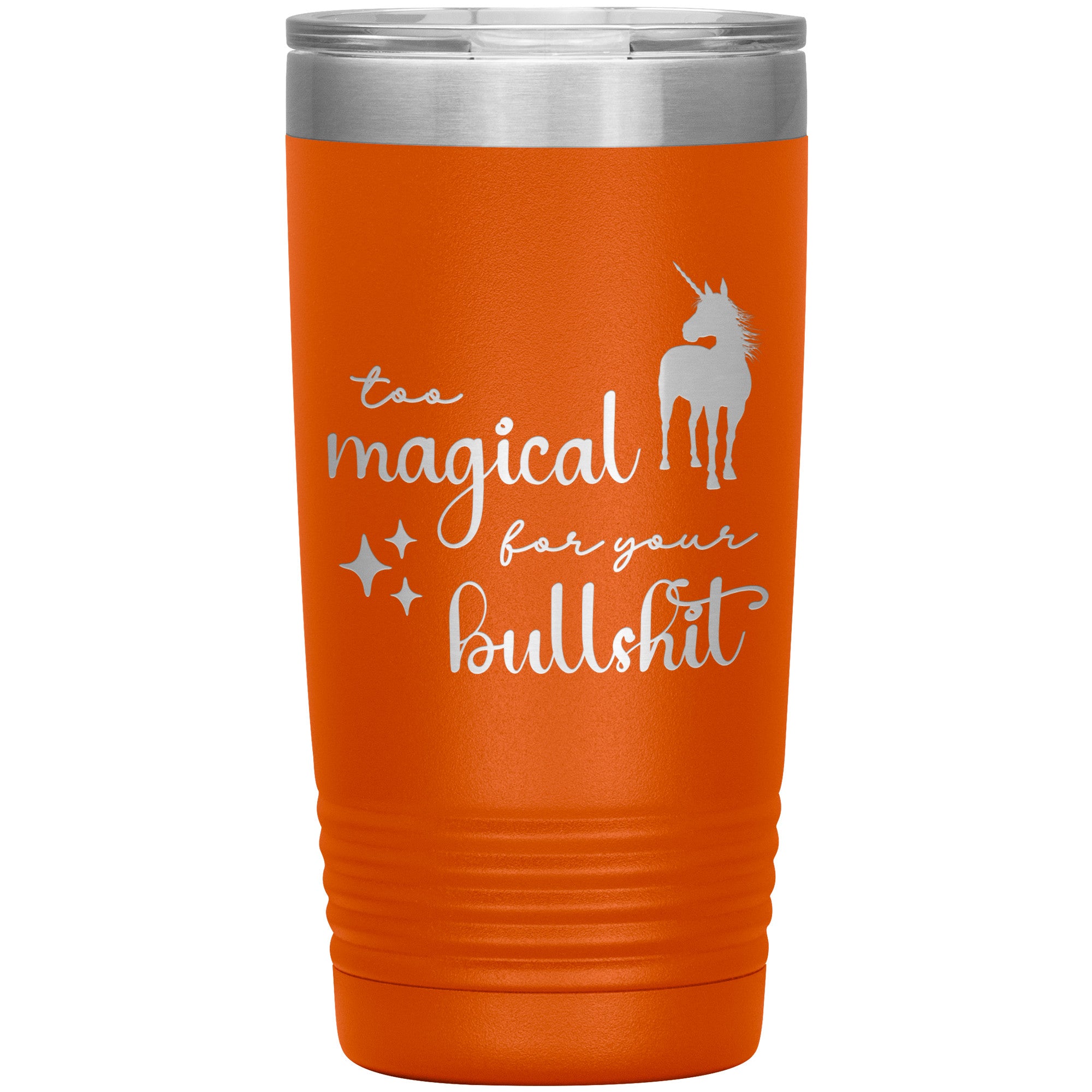 Too Magical For Your Bullshit Laser Engraved 20oz Tumbler