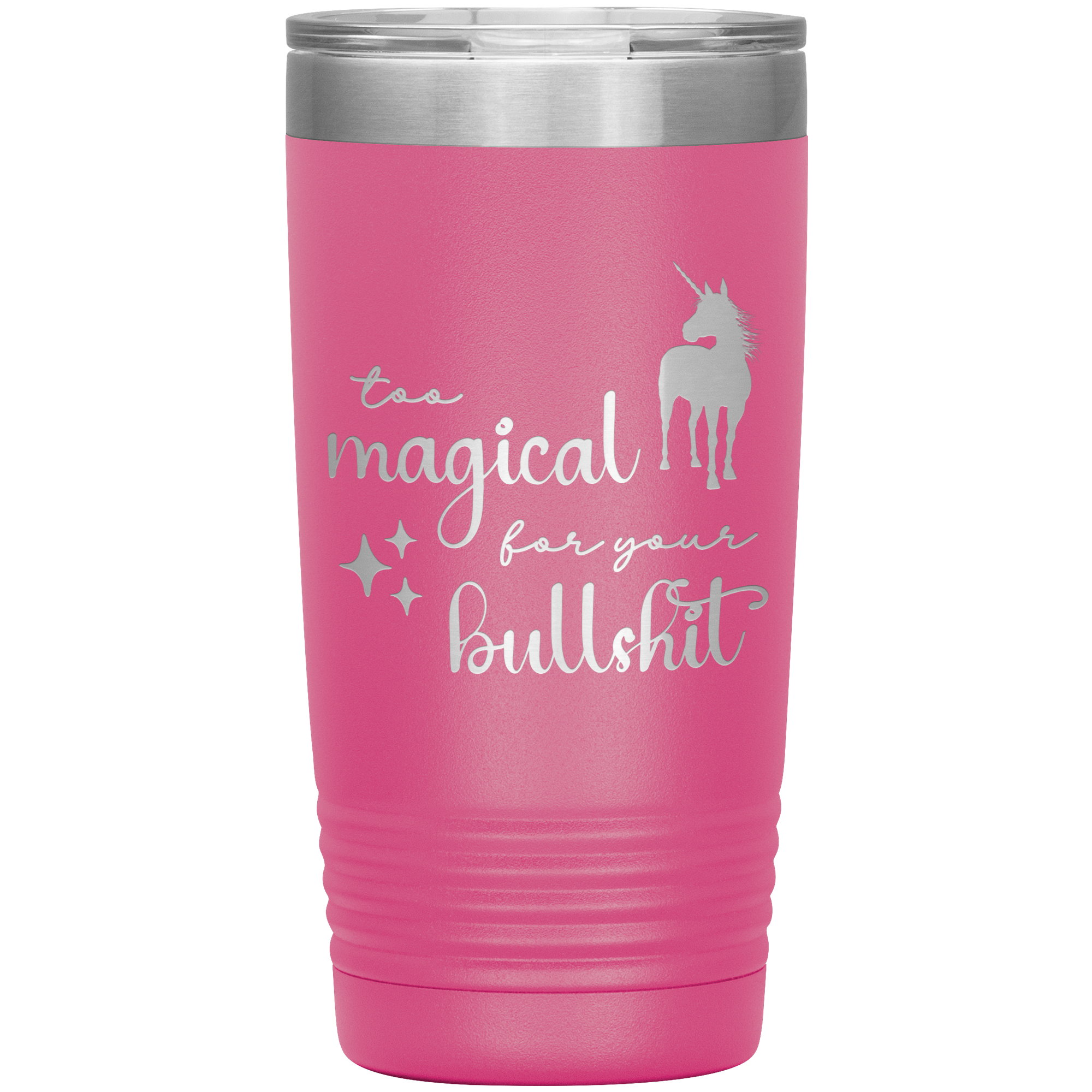 Too Magical For Your Bullshit Laser Engraved 20oz Tumbler