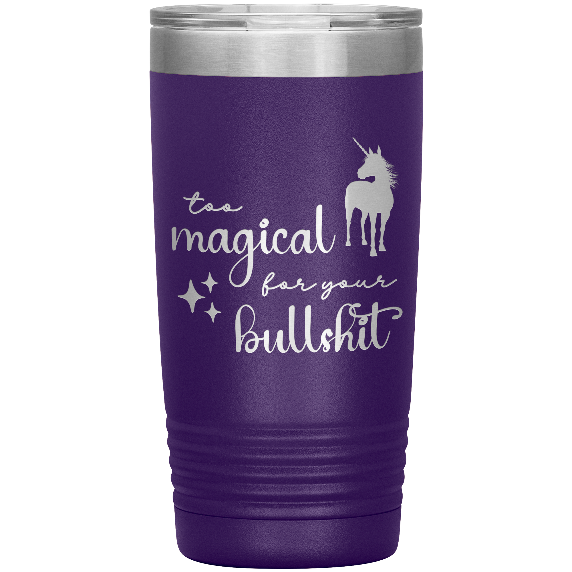 Too Magical For Your Bullshit Laser Engraved 20oz Tumbler