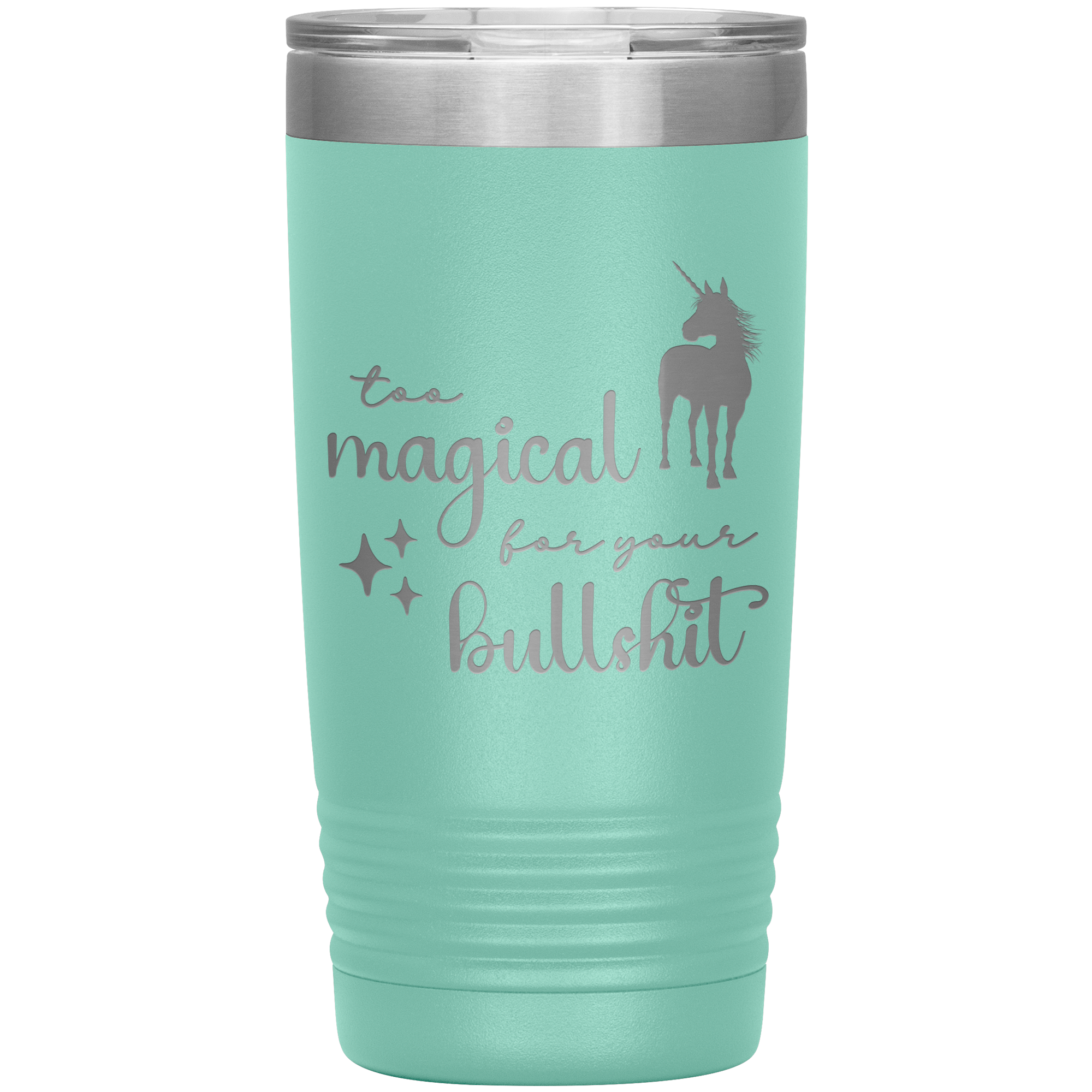 Too Magical For Your Bullshit Laser Engraved 20oz Tumbler