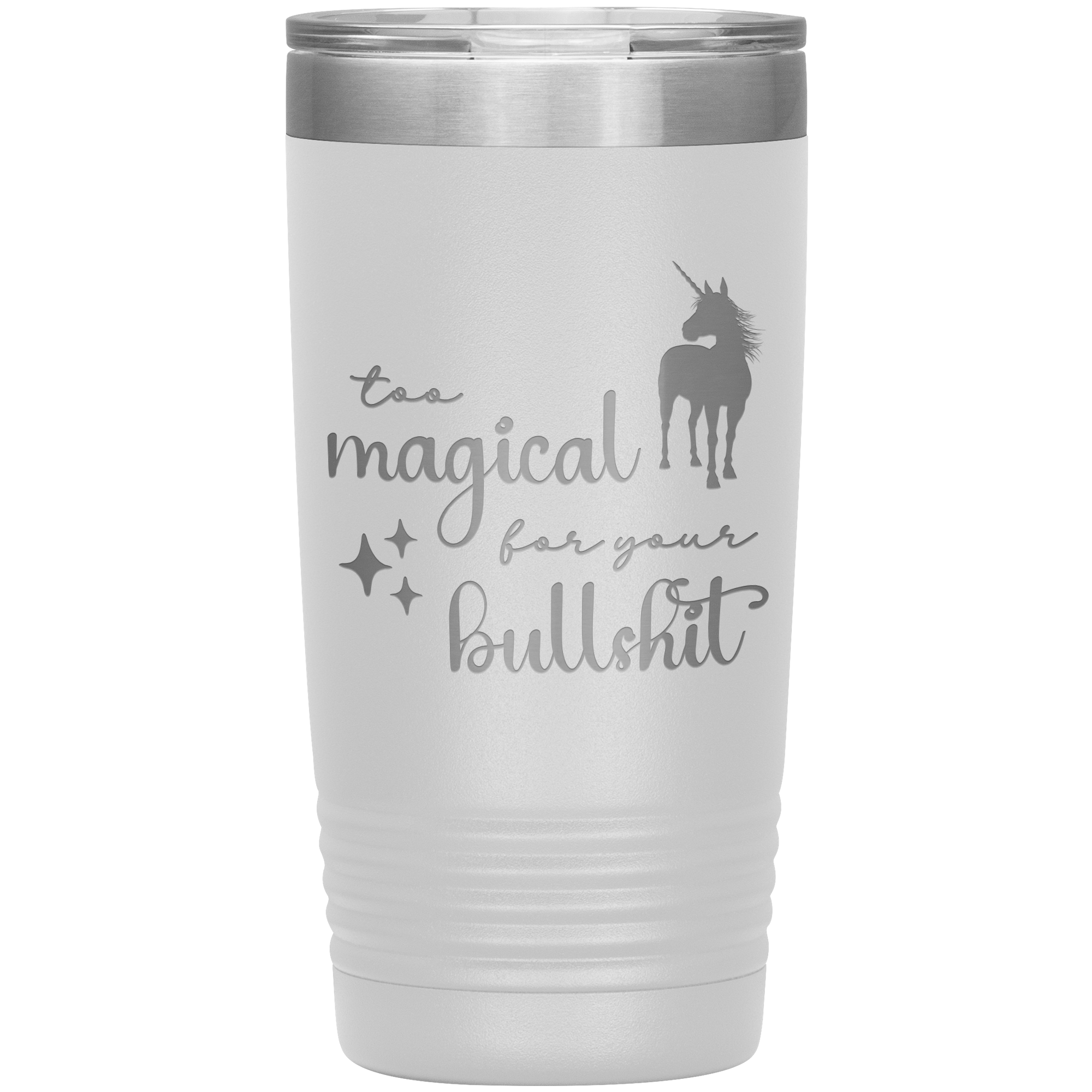 Too Magical For Your Bullshit Laser Engraved 20oz Tumbler