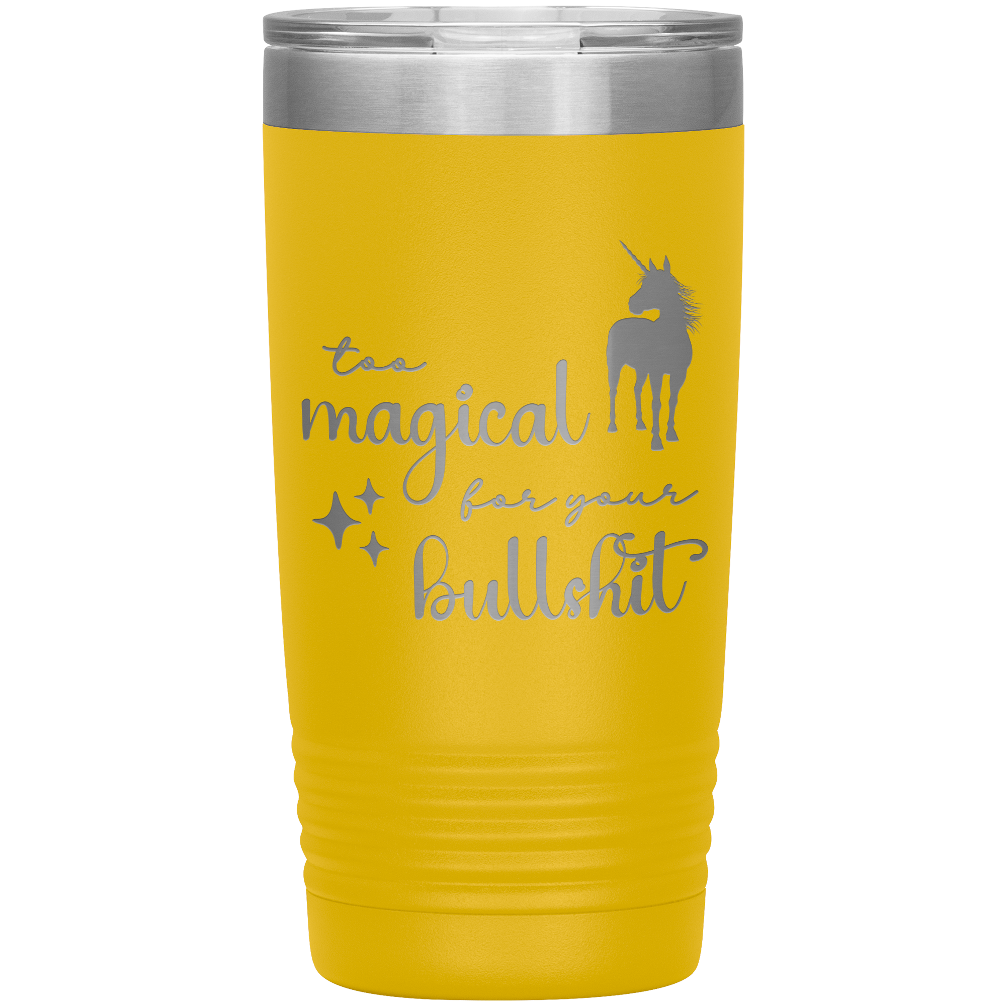 Too Magical For Your Bullshit Laser Engraved 20oz Tumbler