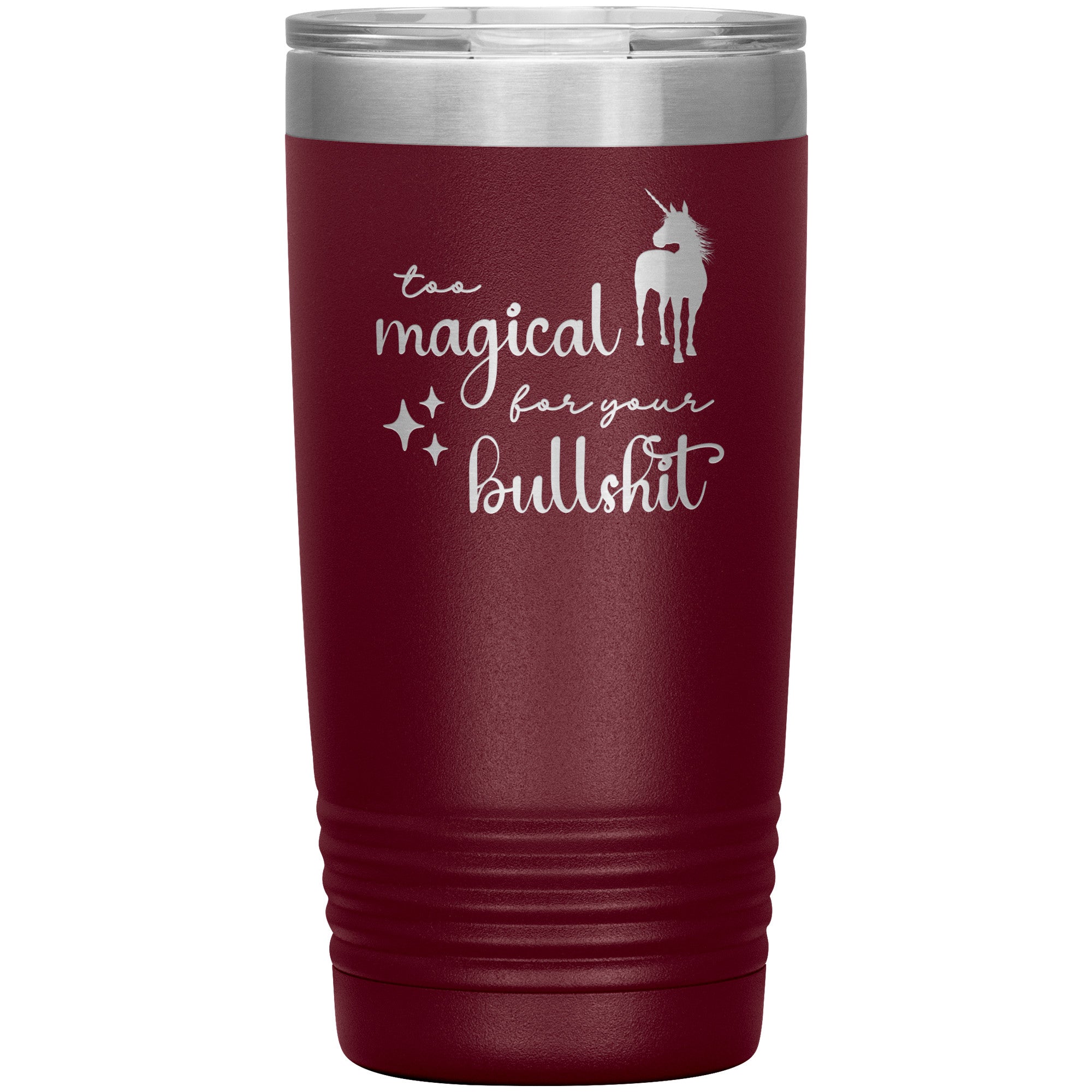 Too Magical For Your Bullshit Laser Engraved 20oz Tumbler