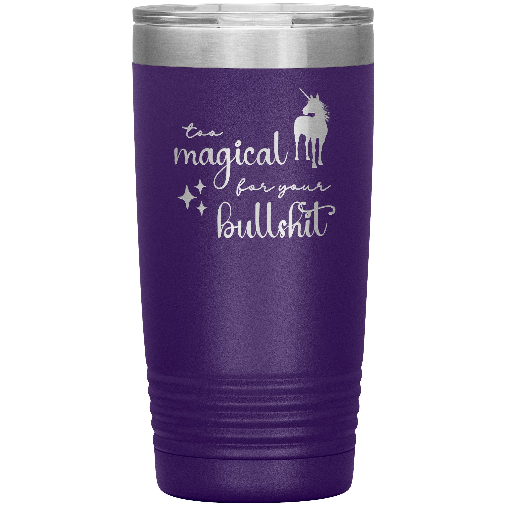 Too Magical For Your Bullshit Laser Engraved 20oz Tumbler