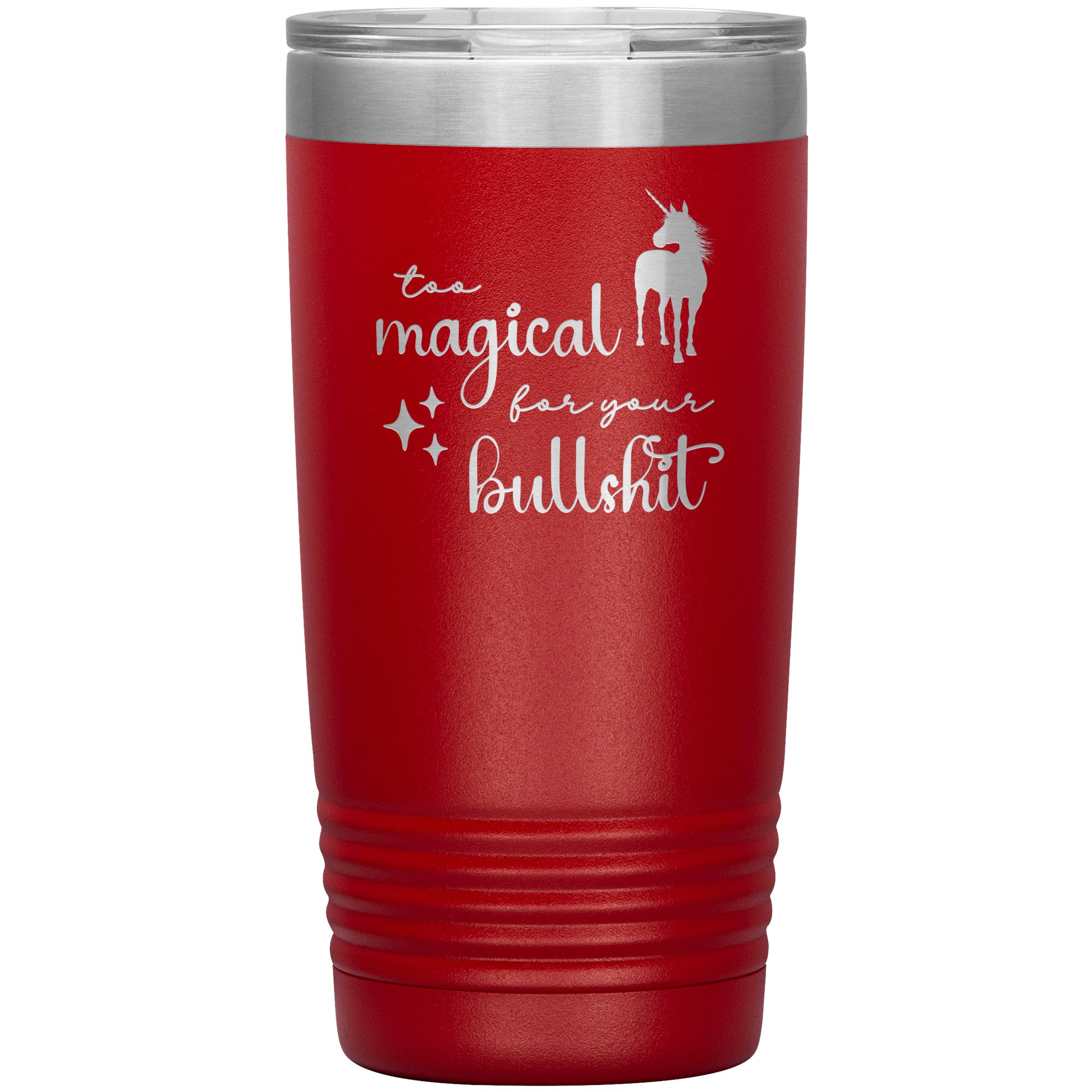 Too Magical For Your Bullshit Laser Engraved 20oz Tumbler