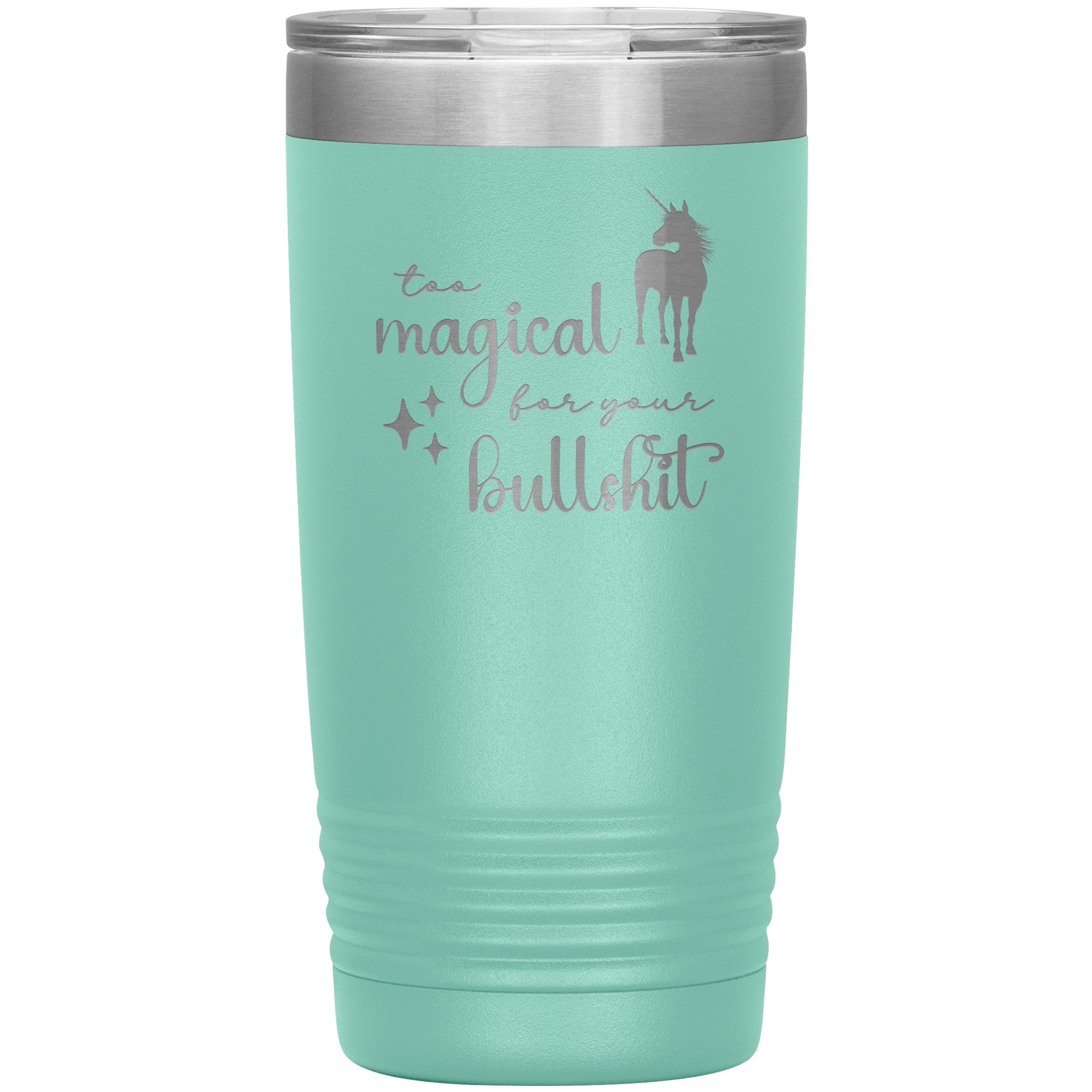 Too Magical For Your Bullshit Laser Engraved 20oz Tumbler