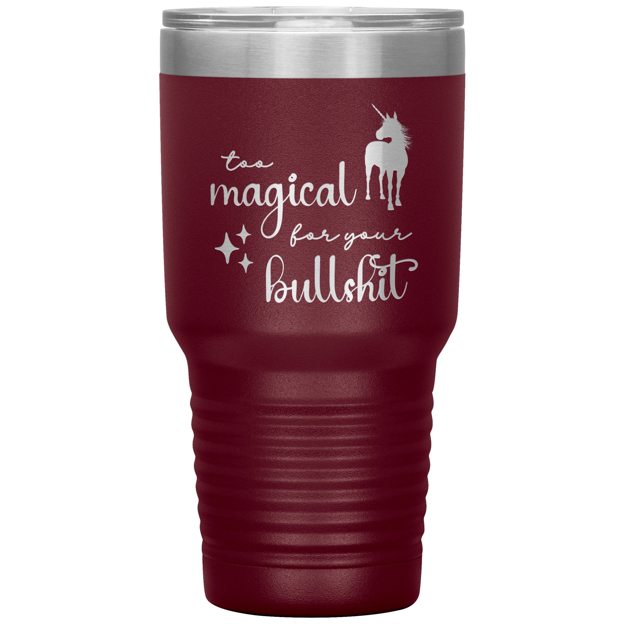 Too Magical For Your Bullshit Laser Engraved 30oz Tumbler