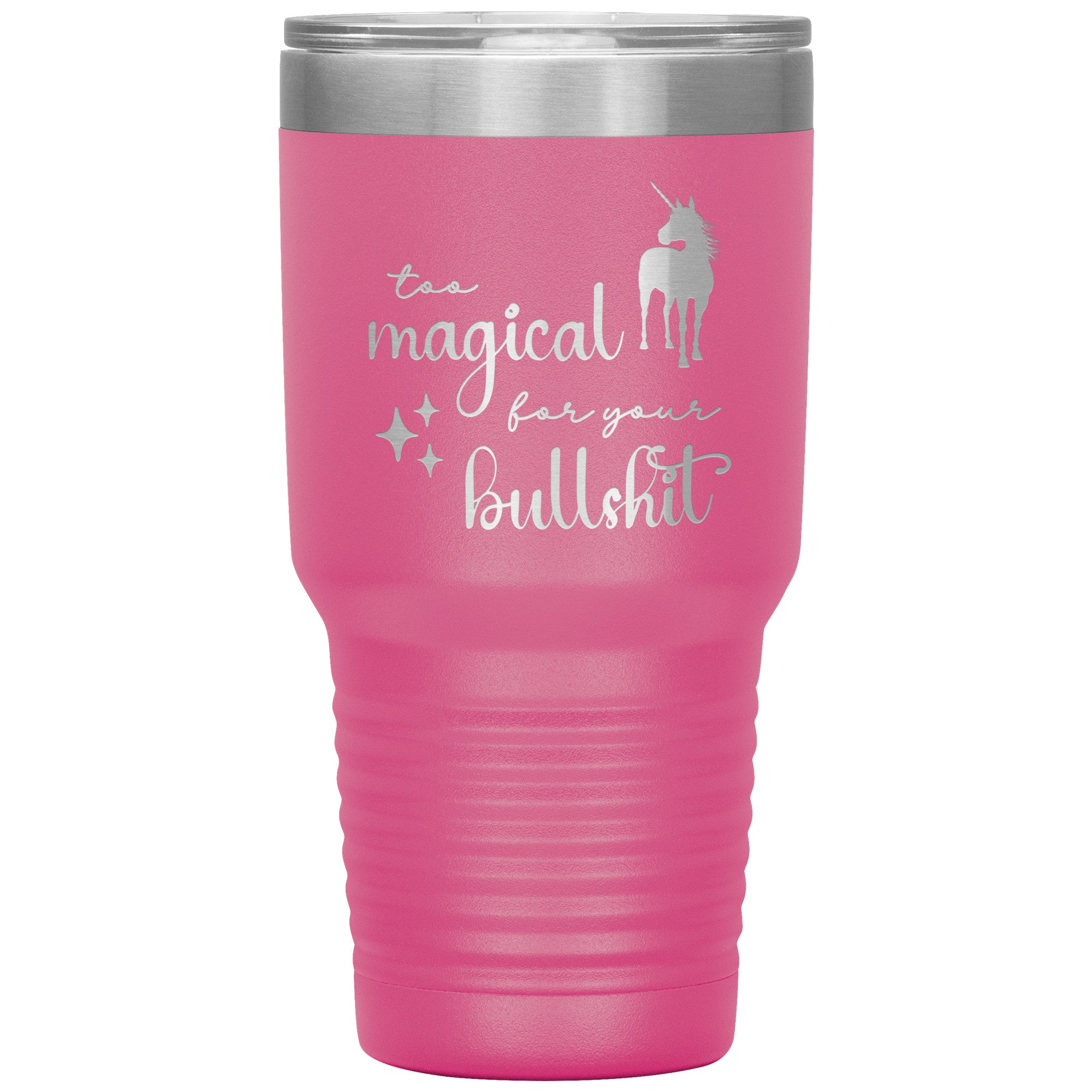 Too Magical For Your Bullshit Laser Engraved 30oz Tumbler