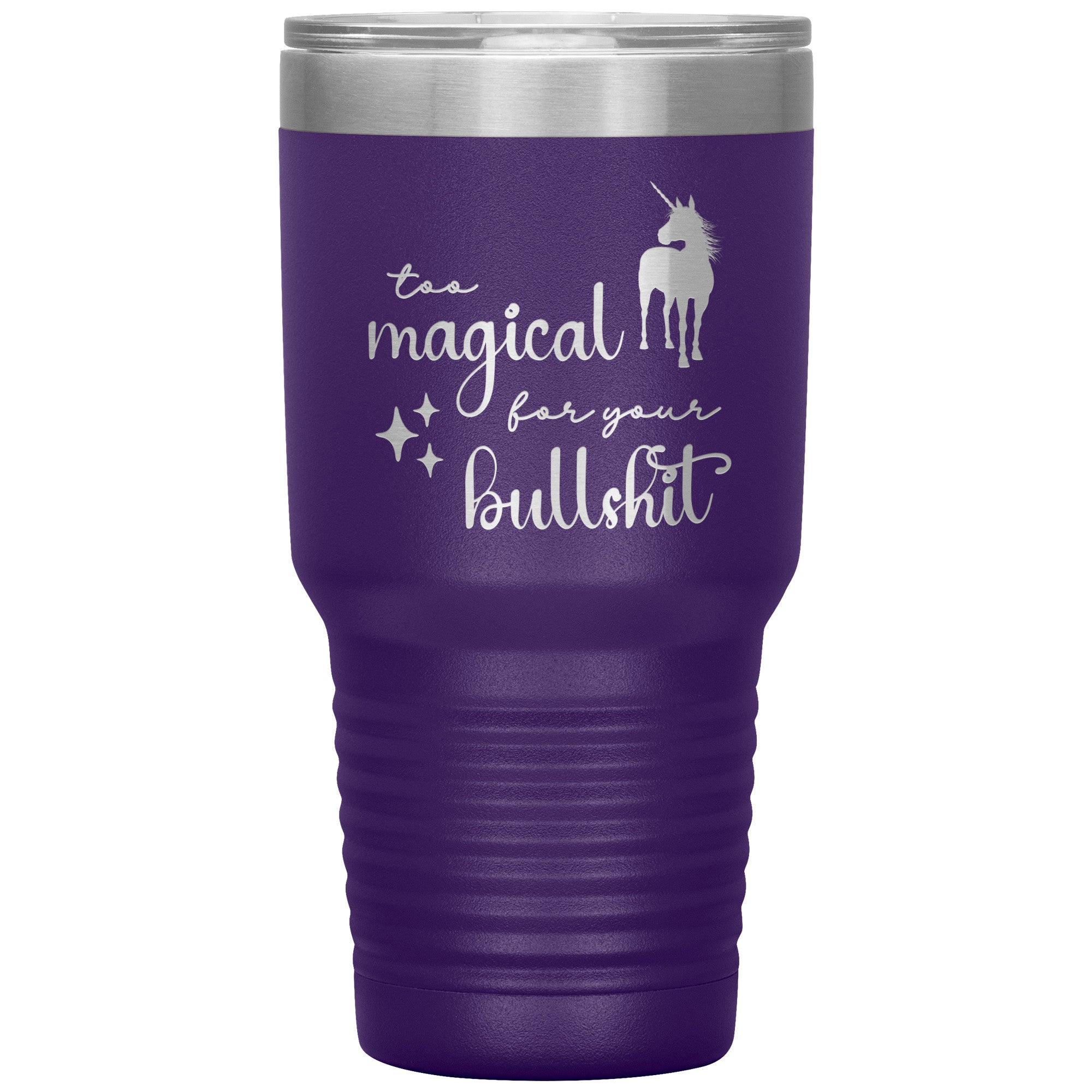 Too Magical For Your Bullshit Laser Engraved 30oz Tumbler
