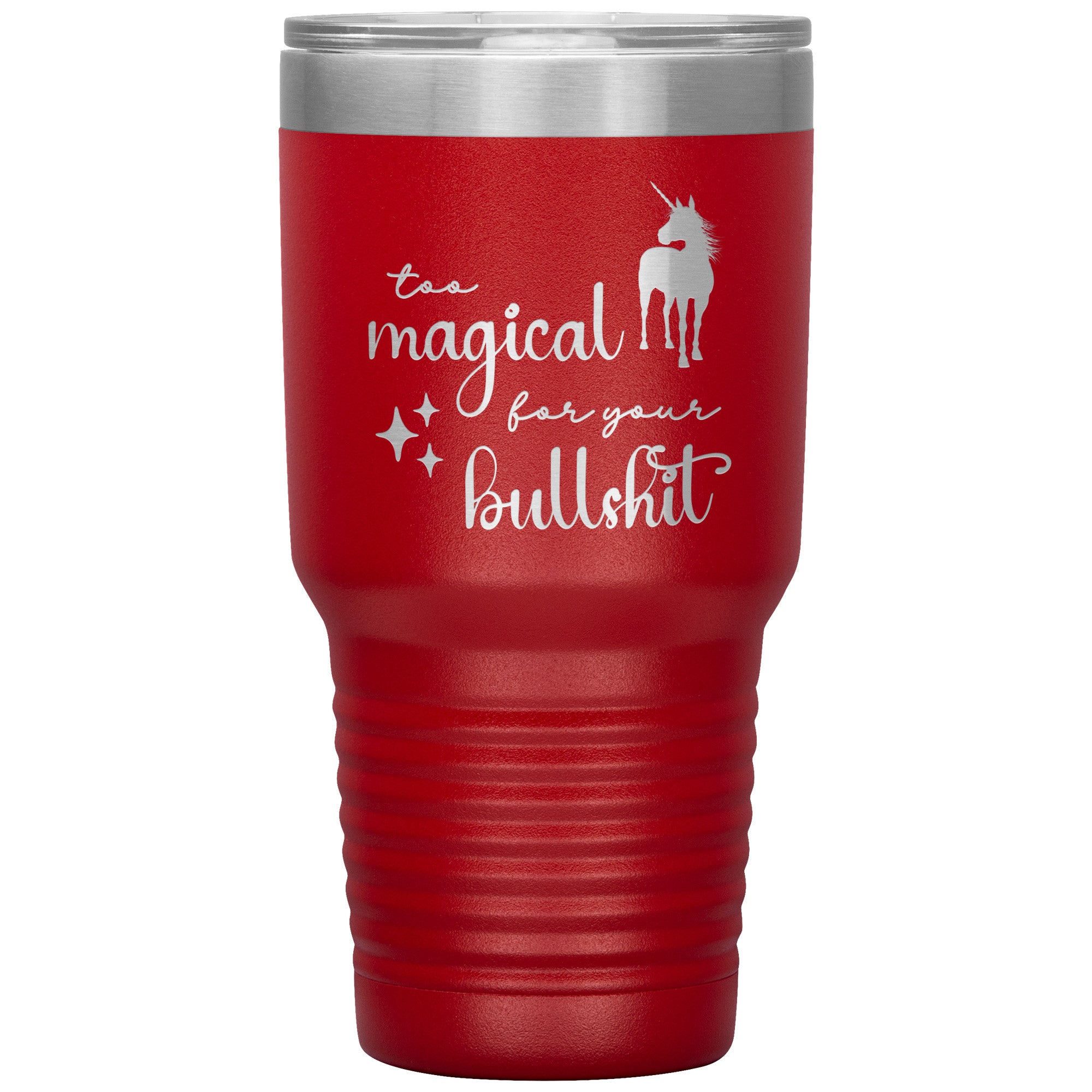 Too Magical For Your Bullshit Laser Engraved 30oz Tumbler