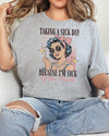 Taking A Sick Day T-Shirt