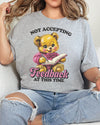 Not Accepting Feedback At This Time Tshirt