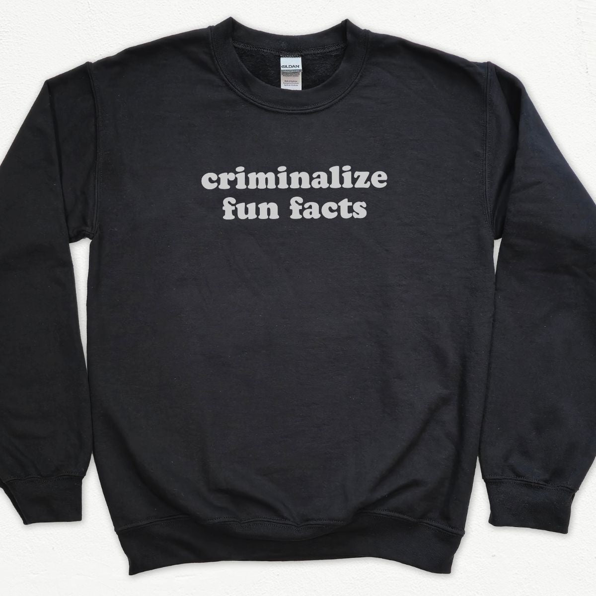 Criminalize Fun Facts Sweatshirt