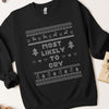 Most Likely To Cry Ugly Christmas Sweatshirt