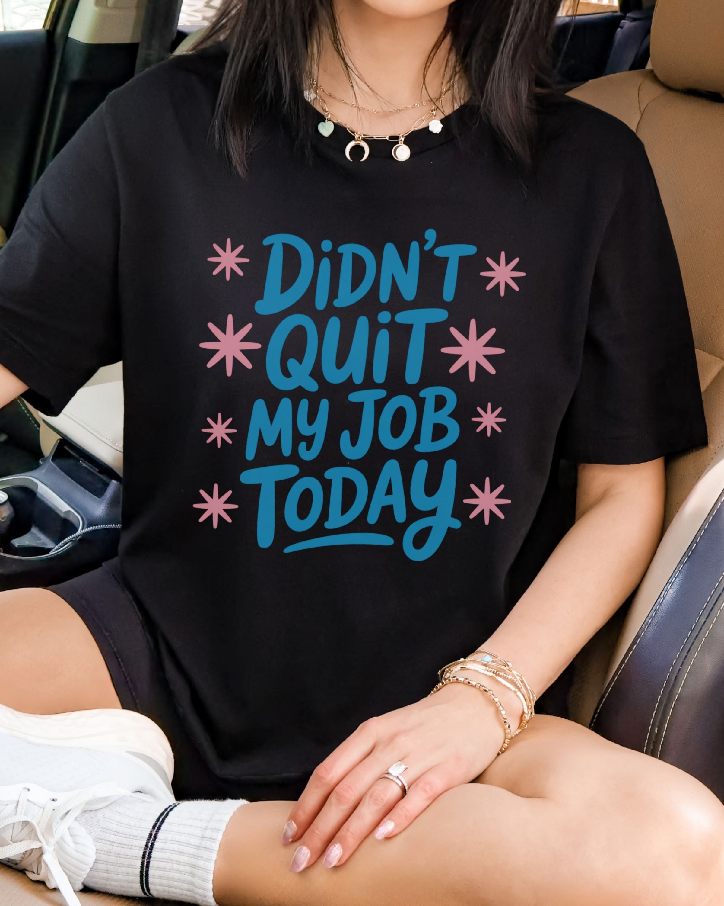 Didn't Quit My Job Today Tshirt