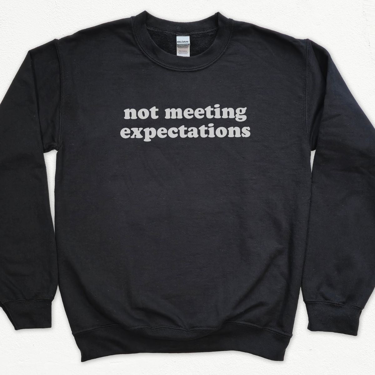 Not Meeting Expectations Sweatshirt