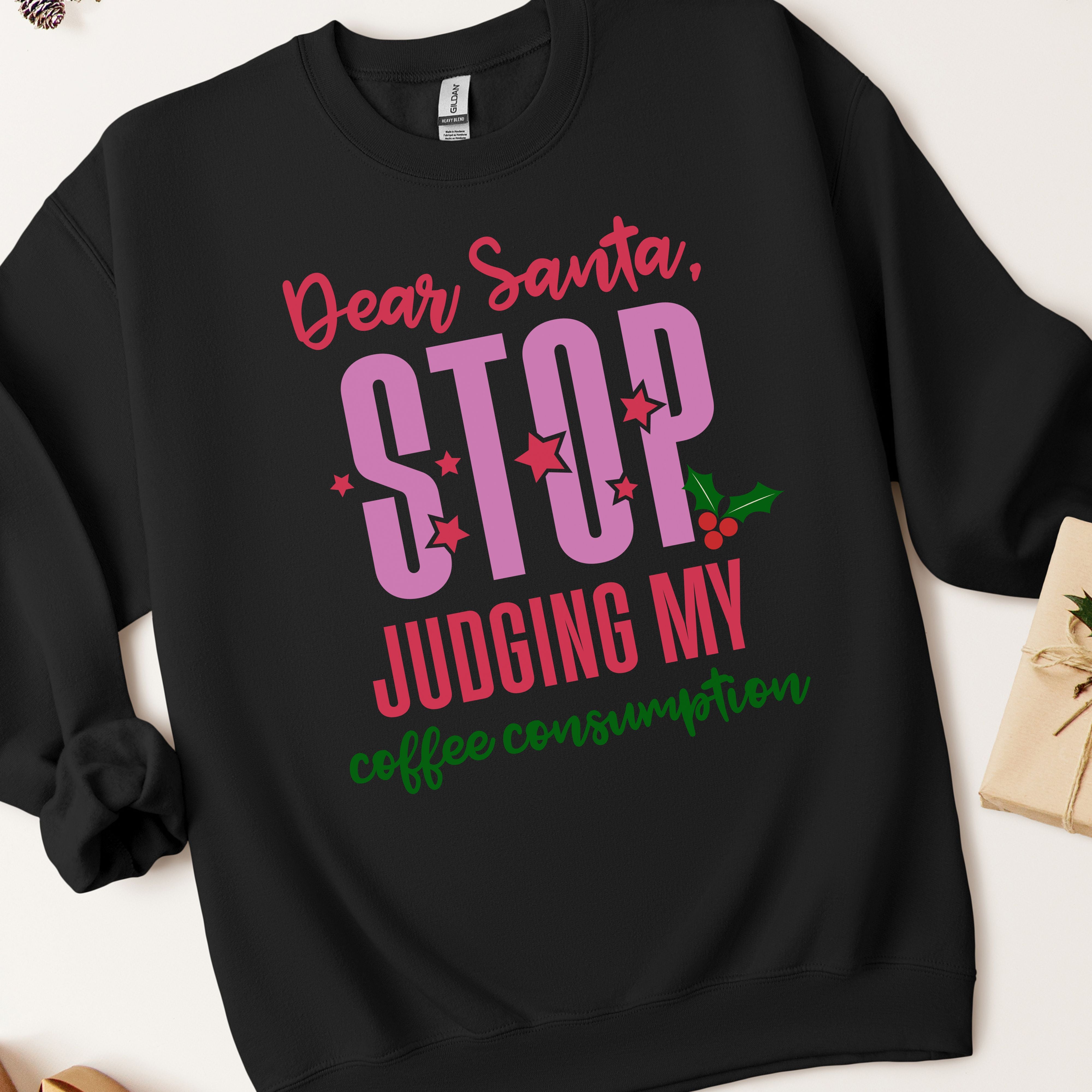 Dear Santa Stop Judging My Coffee Consumption Sweatshirt