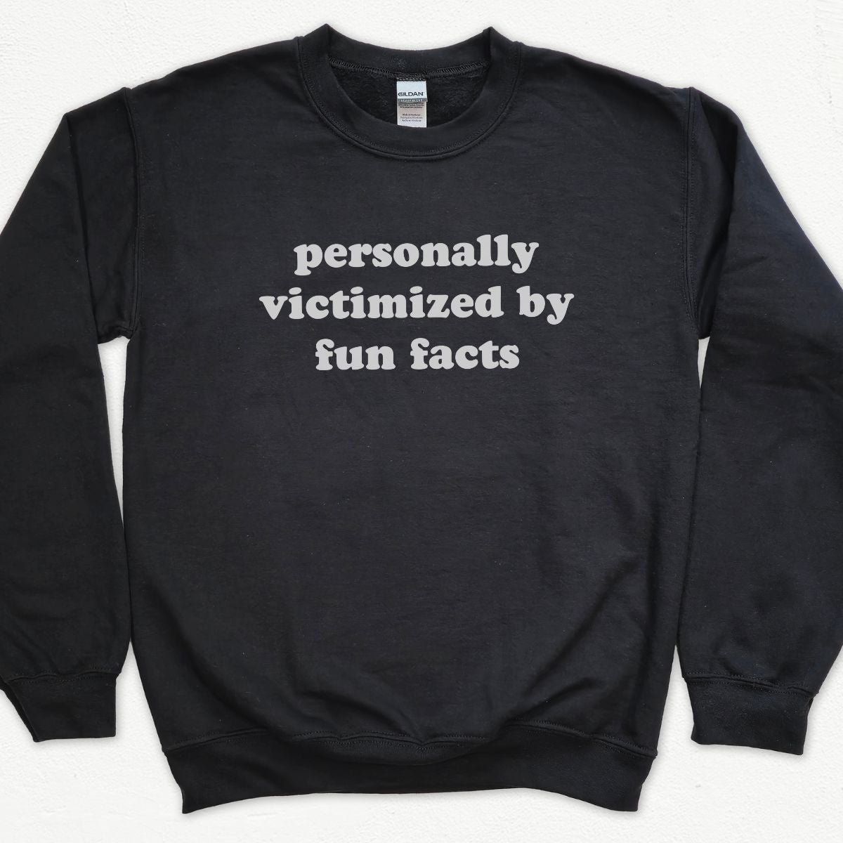 Personally Victimized By Fun Facts Sweatshirt