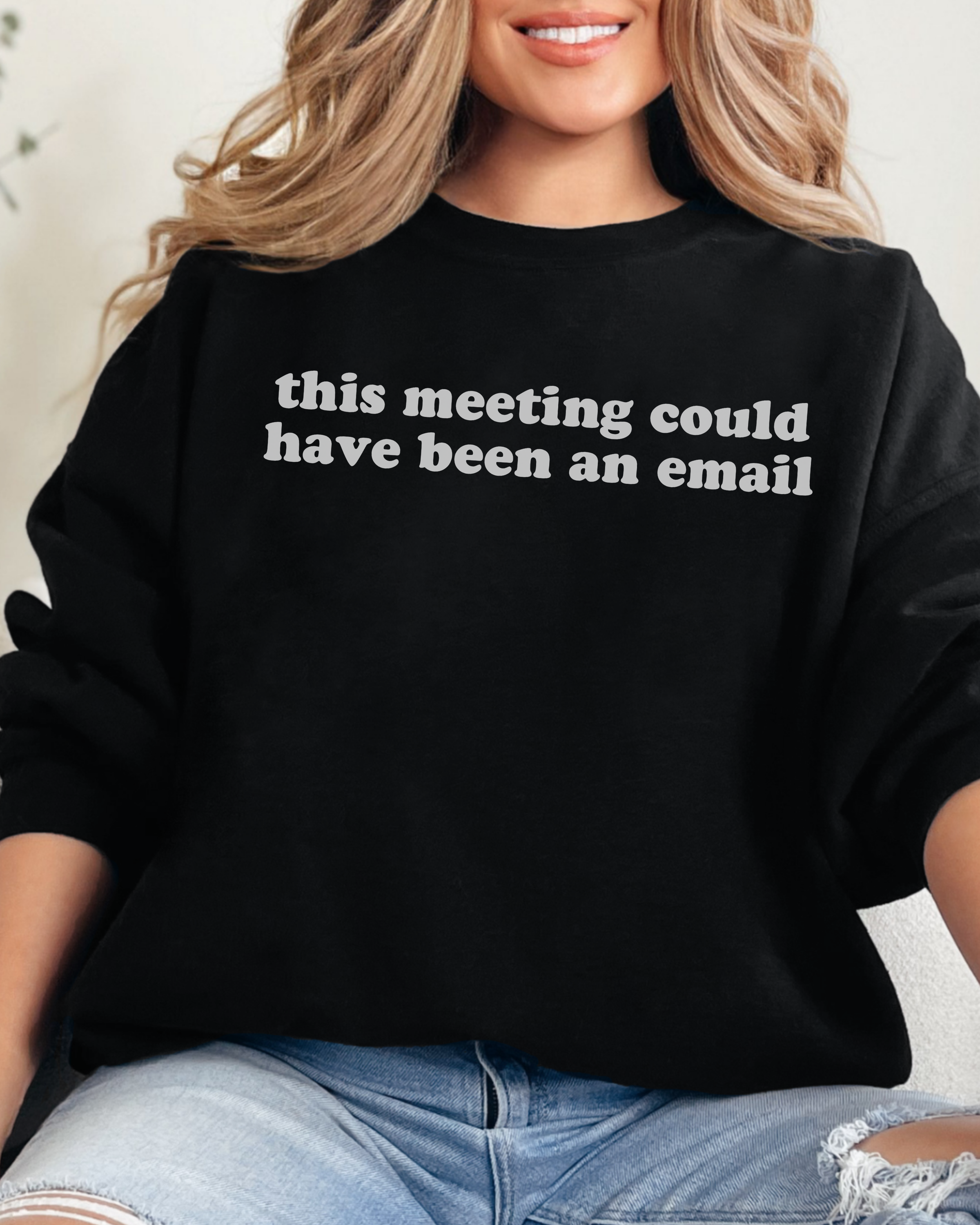 This Meeting Could Have Been An Email Sweatshirt