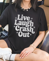 Live Laugh Crash Out T-shirt