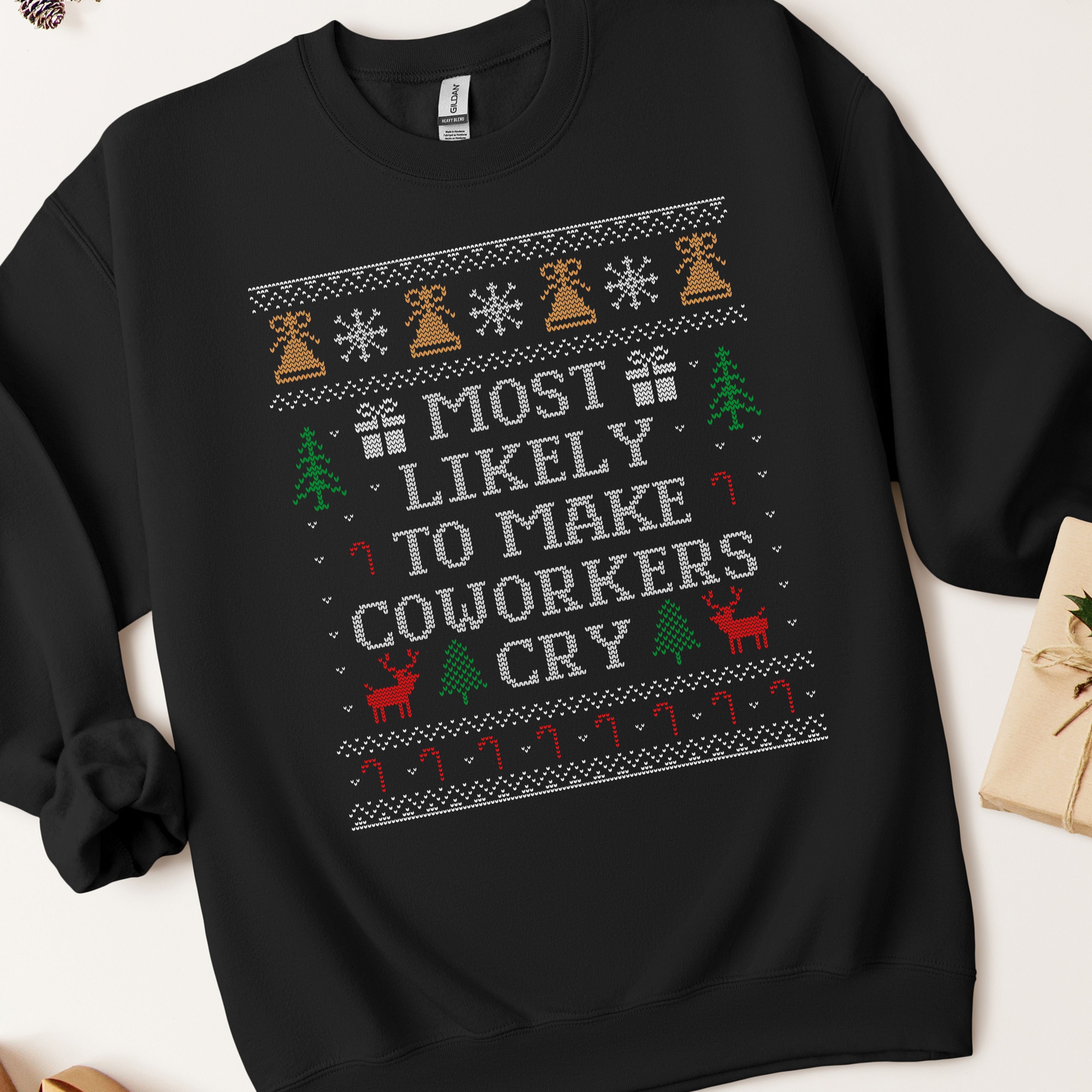 Most Likely To Make Coworkers Cry Ugly Christmas Sweatshirt