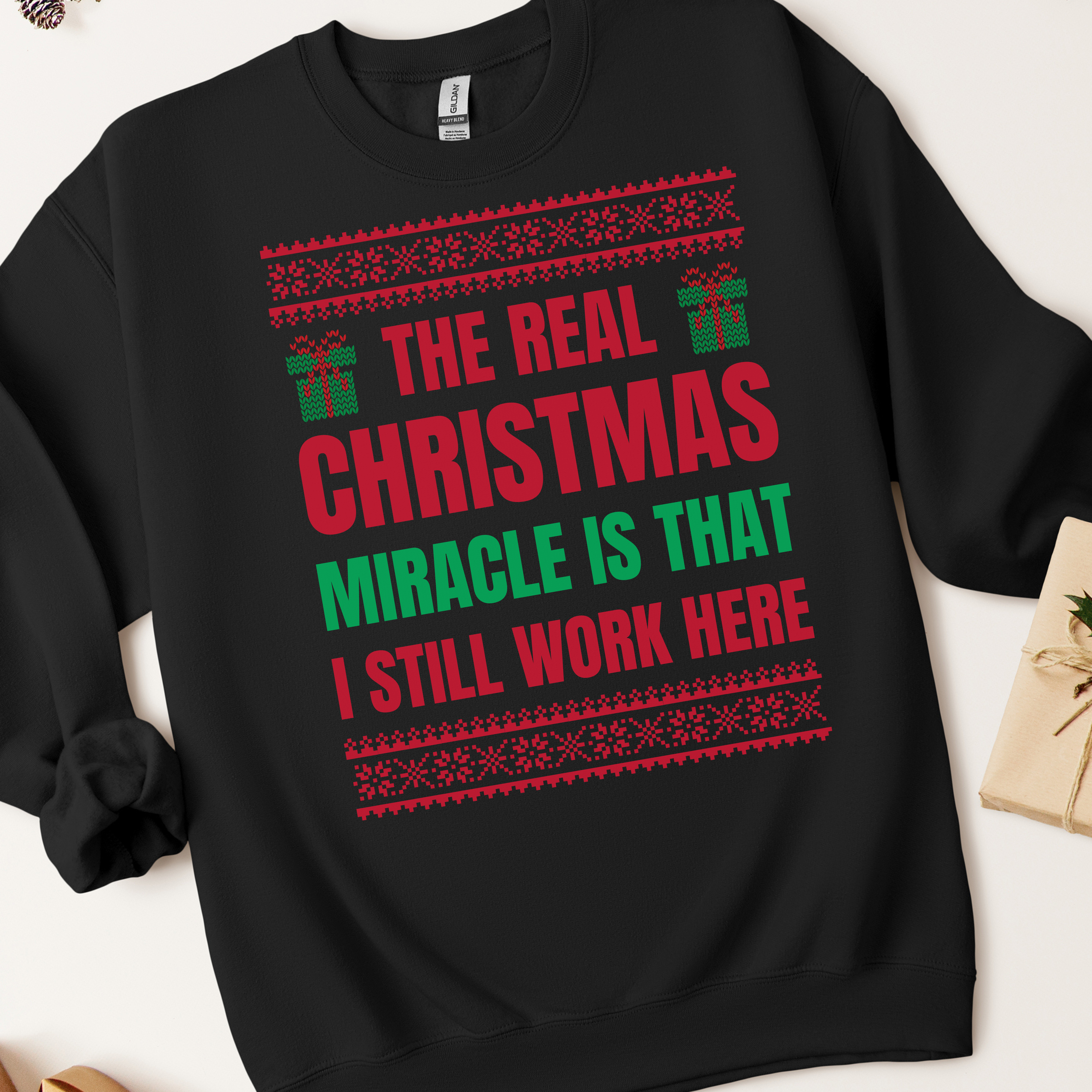 The Real Christmas Miracle Is That I Work Here Ugly Christmas Sweatshirt