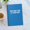 Why don’t you cc your mom Notebook