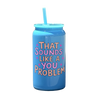 That Sounds Like A You Problem Tumbler