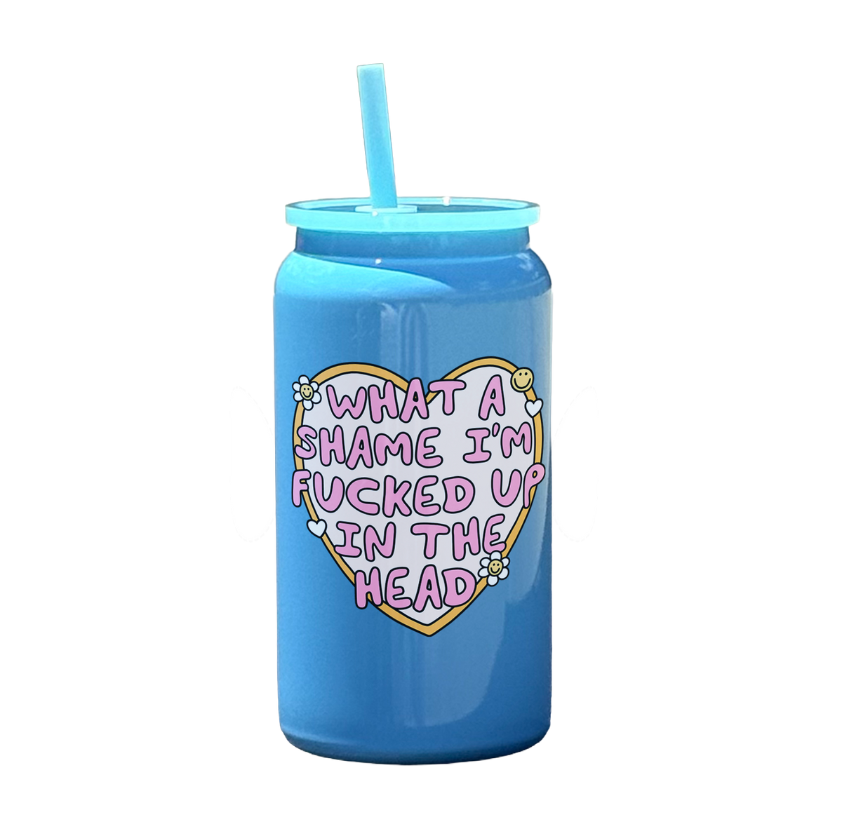 What a Shame I'm Fucked Up In the Head Tumbler
