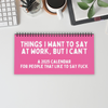 2025 Things I Want To Say At Work, But I Can't Sarcastic Calendar