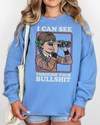I Can See Through Your Bullshit Sweatshirt