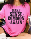 Make Sense Common Again Tshirt