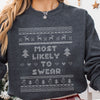 Most Likely To Swear Ugly Christmas Sweatshirt