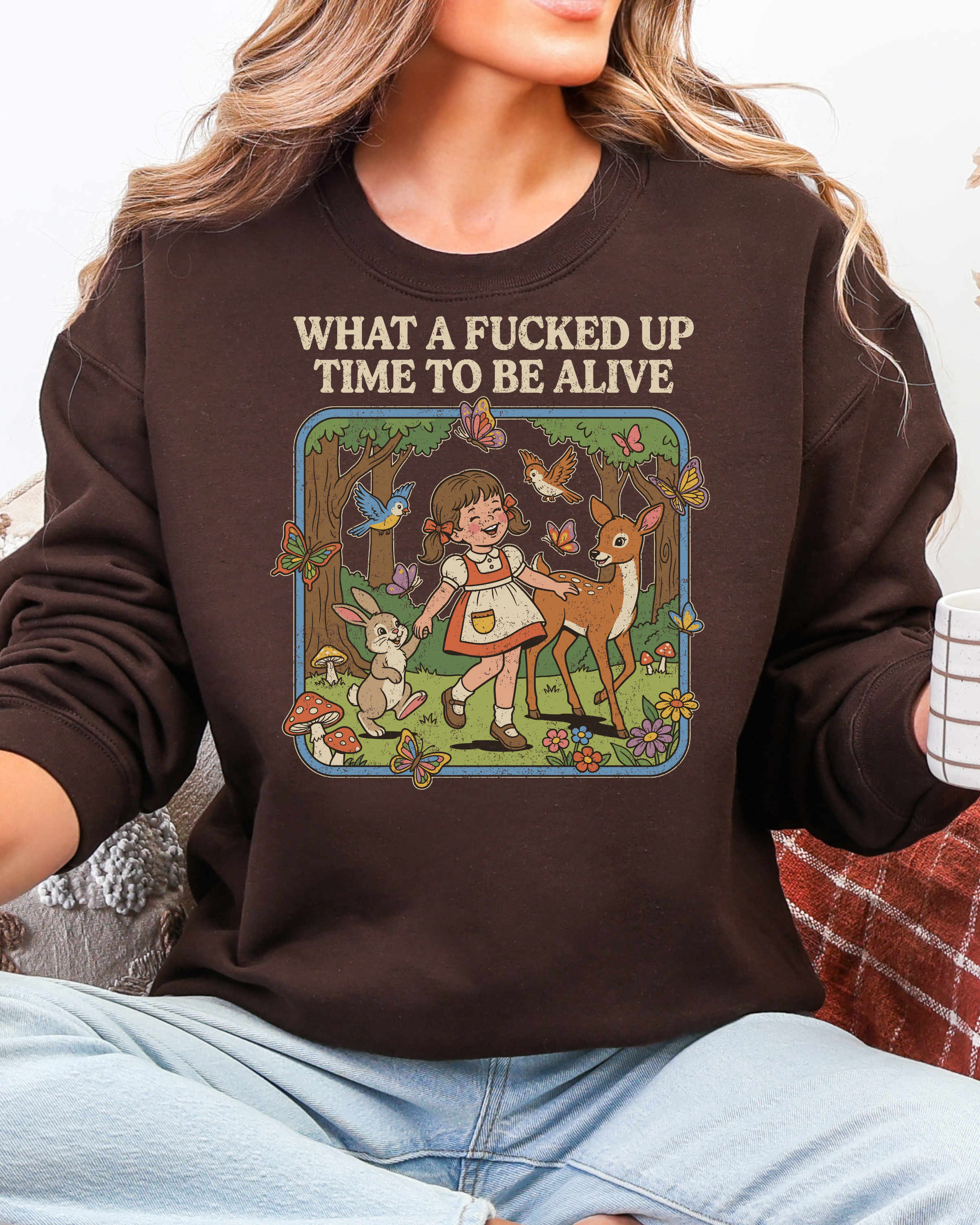 What A Fucked Up Time To Be Alive Sweatshirt