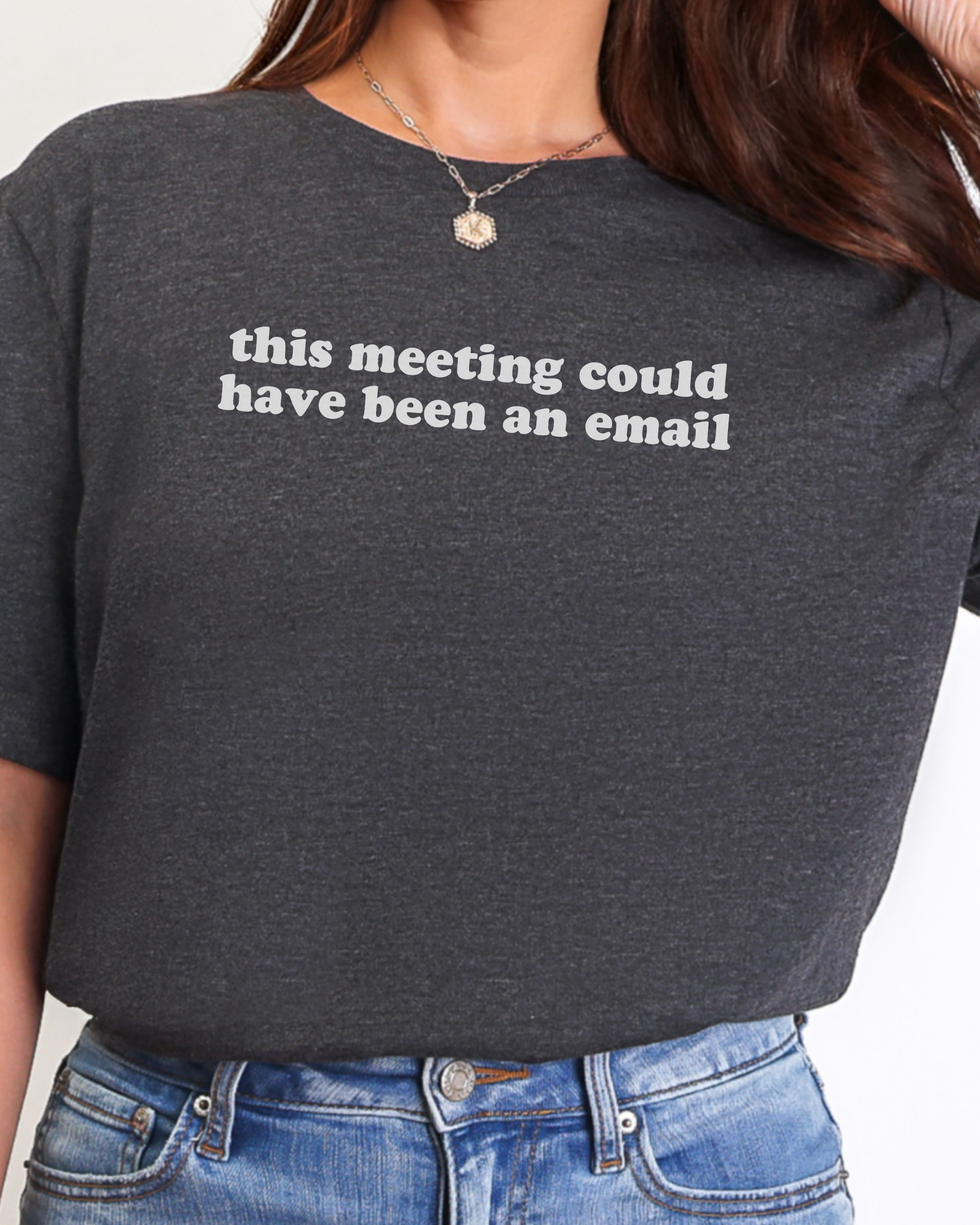 This Meeting Could Have Been An Email T-Shirt