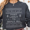 Most Likely To Reply All Ugly Christmas Sweatshirt