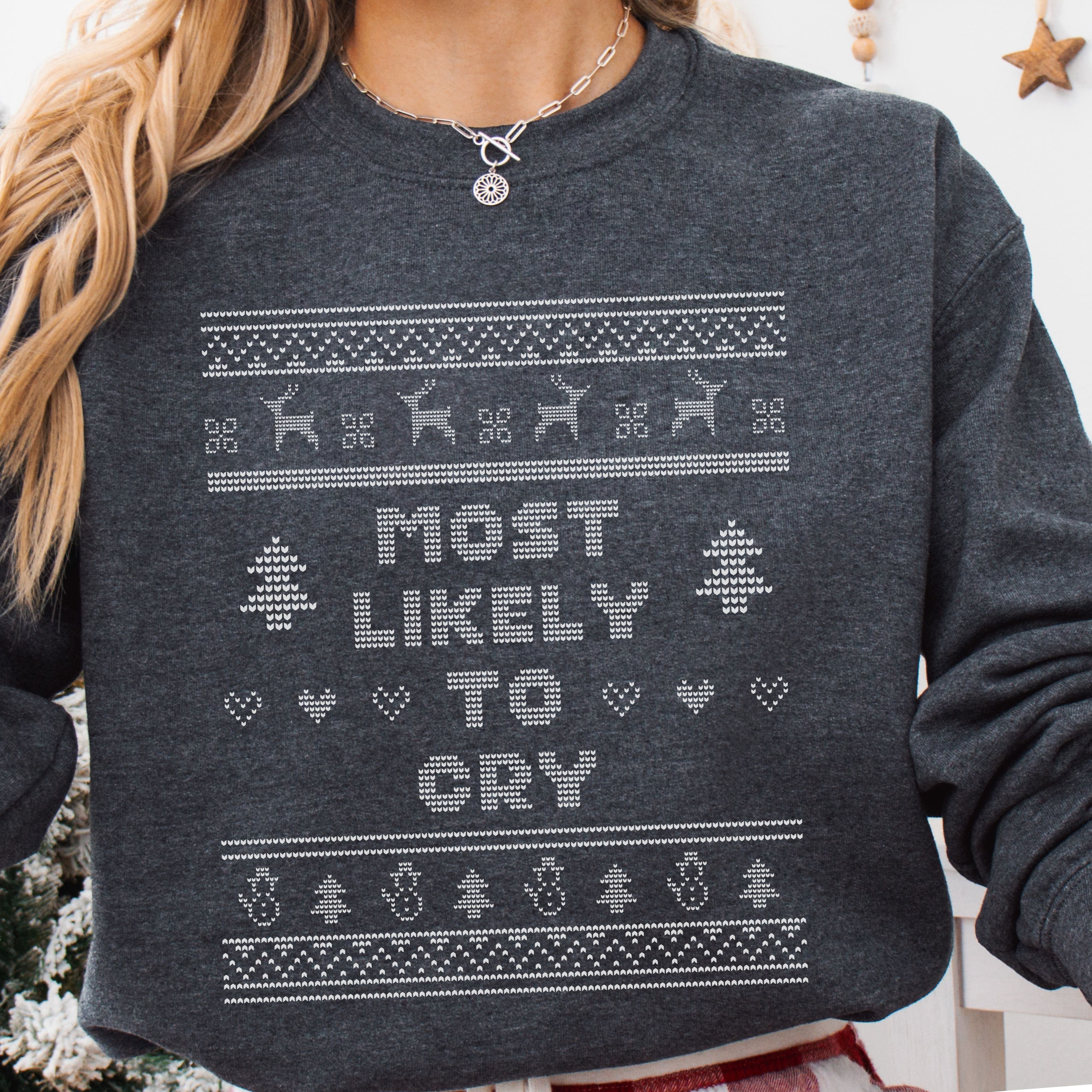 Most Likely To Cry Ugly Christmas Sweatshirt