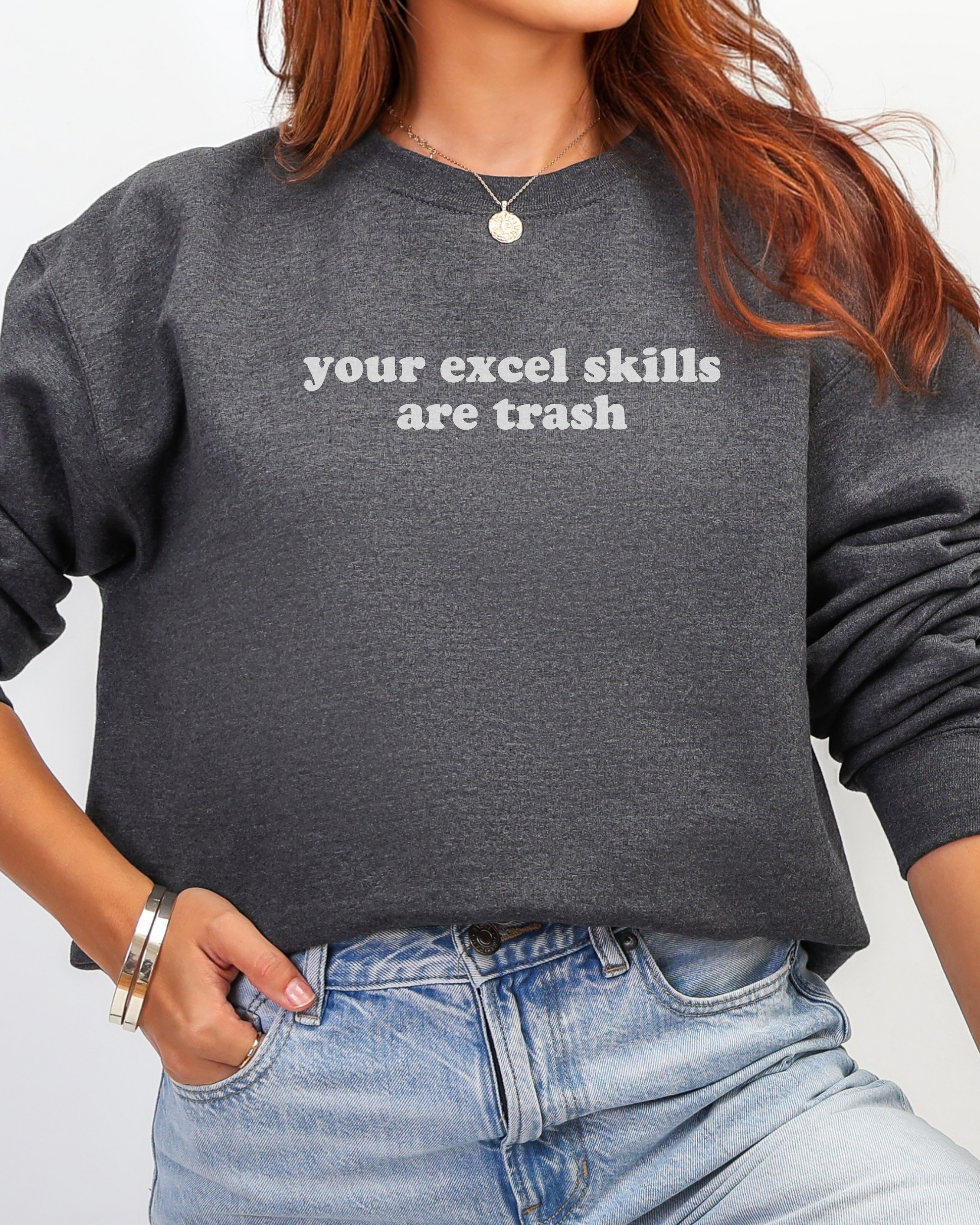 Your Excel Skills Are Trash Sweatshirt