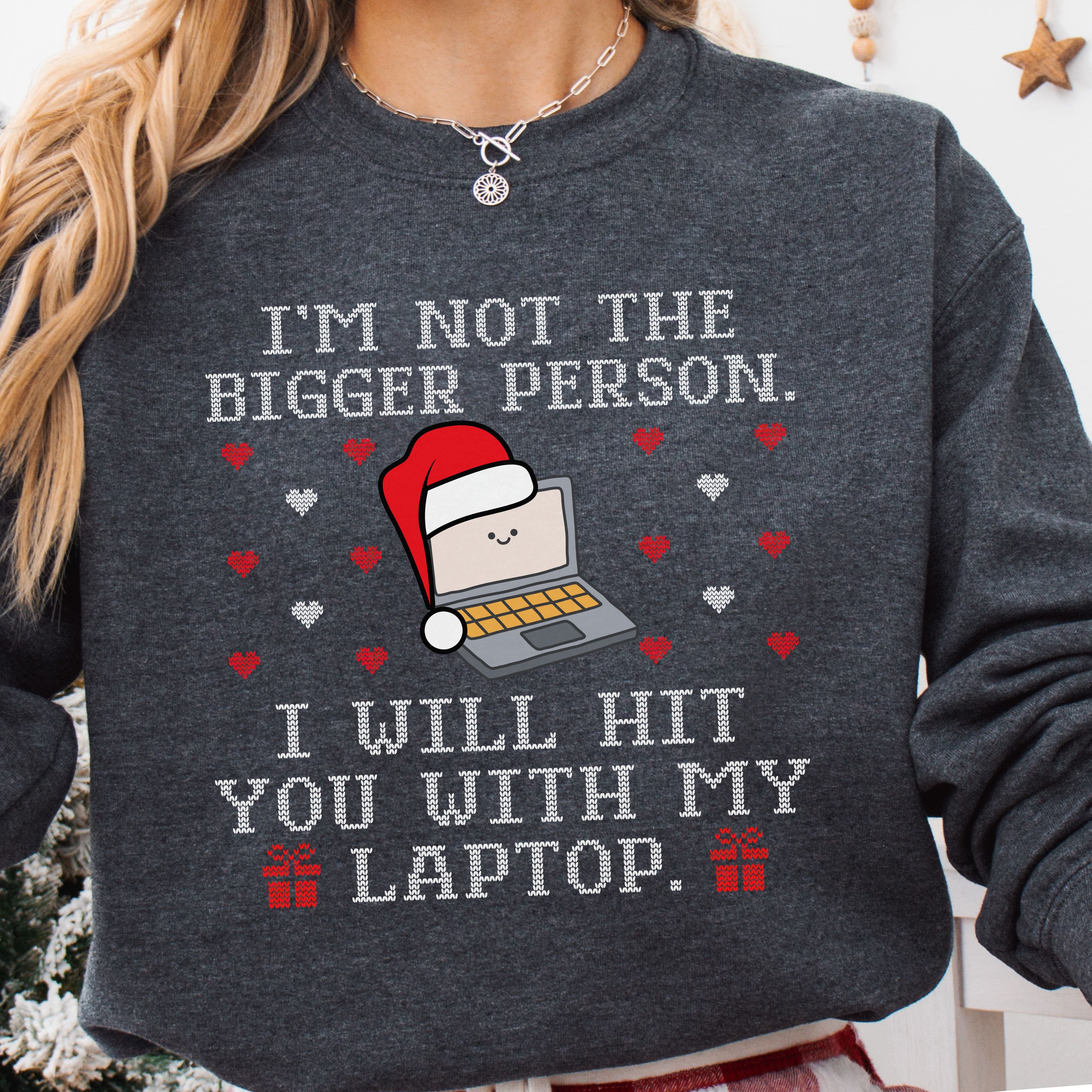 I'm Not The Bigger Person Ugly Christmas Sweatshirt