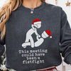 This Meeting Could Have Been A Fistfight Ugly Christmas Sweatshirt