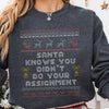 Santa Knows You Didn't Do Your Assignment Teacher Ugly Christmas Sweatshirt