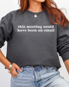This Meeting Could Have Been An Email Sweatshirt