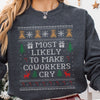 Most Likely To Make Coworkers Cry Ugly Christmas Sweatshirt