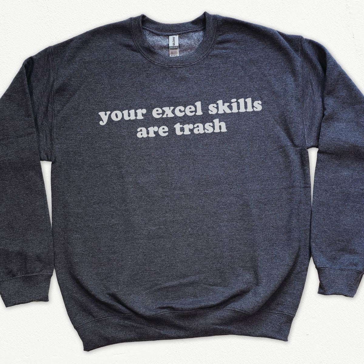 Your Excel Skills Are Trash Sweatshirt