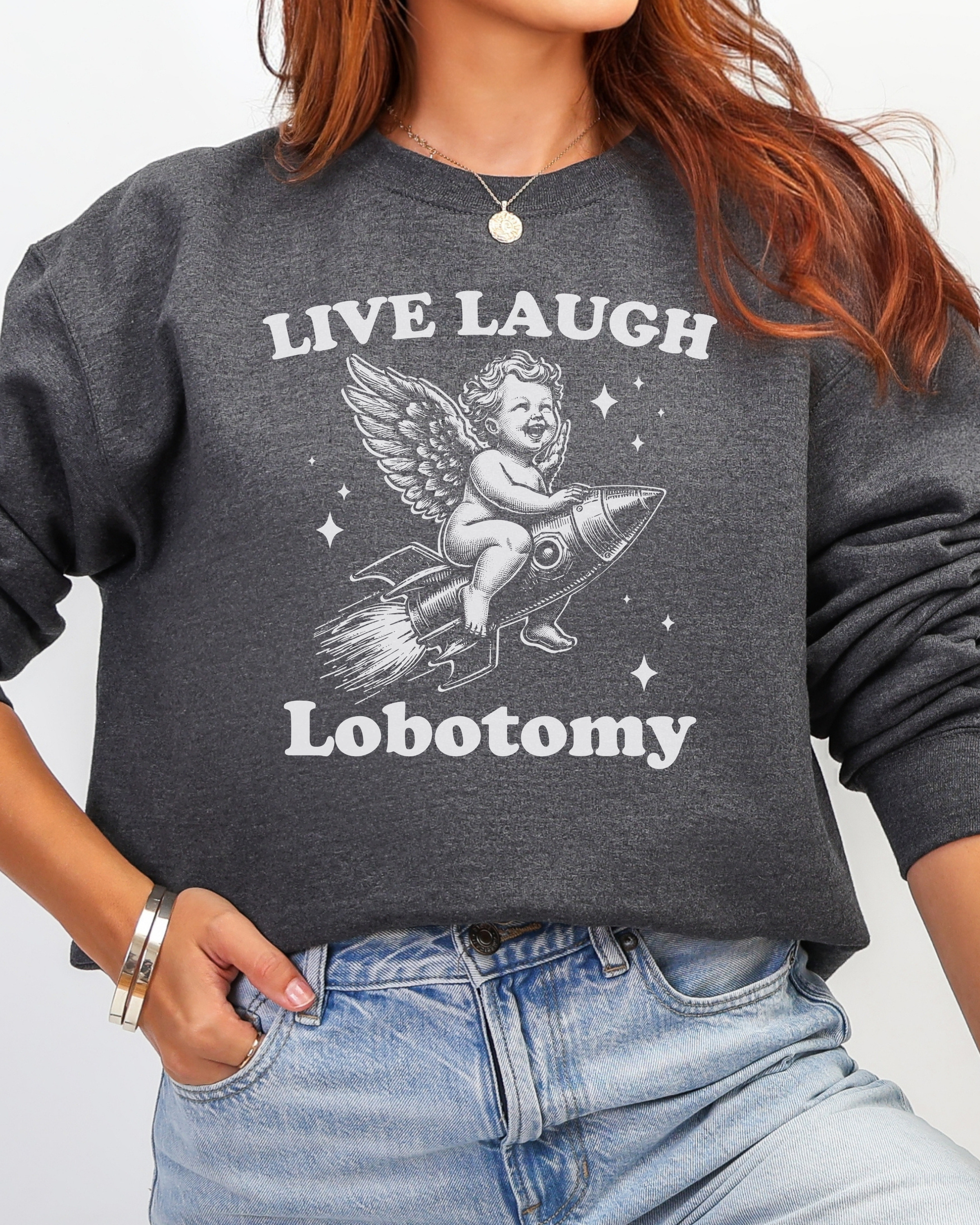 Live, Laugh, Lobotomy Sweatshirt