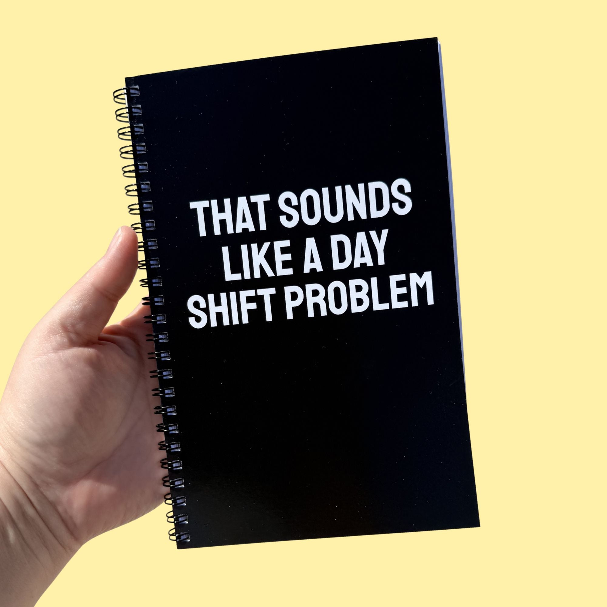 That Sounds Like A Day Shift Problem Notebook